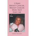 I Have Breast Cancer, Breast Cancer Does Not Have Me