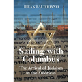 Sailing with Columbus: The Arrival of Judaism in the Americas