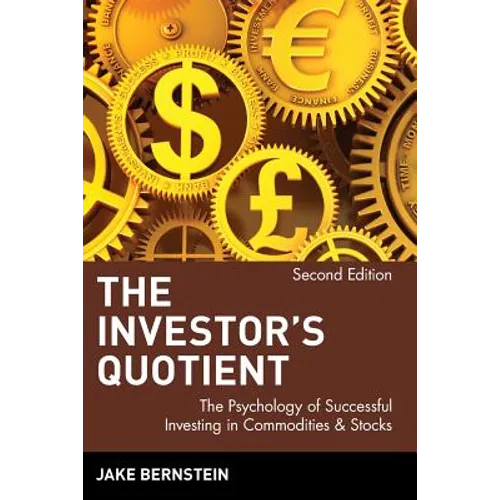 The Investor's Quotient: The Psychology of Successful Investing in Commodities & Stocks
