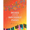 Moses And The Impossible Piano