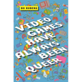 Video Games Have Always Been Queer