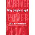 Why Couples Fight: A Step-By-Step Guide to Ending the Frustration, Conflict, and Resentment in Your Relationship