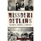 Missouri Outlaws: Bandits, Rebels & Rogues - Hardcover