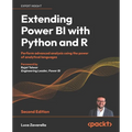 Extending Power BI with Python and R - Second Edition: Perform advanced analysis using the power of analytical languages