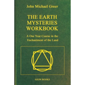 The Earth Mysteries Workbook: A One Year Course in the Enchantment of the Land
