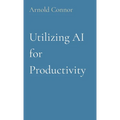 Utilizing AI for Productivity