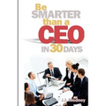 Be Smarter Than A CEO In 30 Days