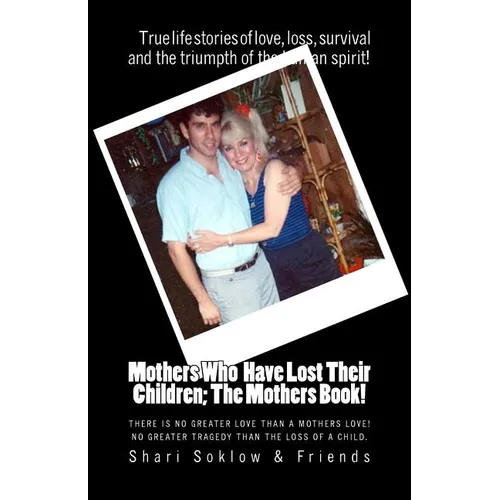 Mothers who Have Lost Their Children: The Mothers Book!