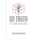 On Truth: The Tyranny of Illusion
