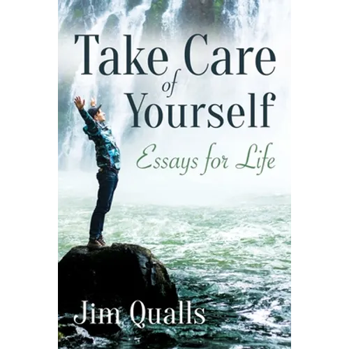 Take Care of Yourself: Essays for Life