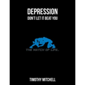 Depression: Don't let it beat YOU...