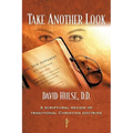 Take Another Look: A Scriptural Review of Traditional Christian Doctrine