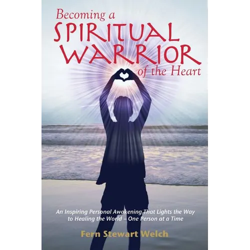 Becoming a Spiritual Warrior of the Heart