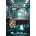Ghastly and Ghoulish Tales from the ER: A Saga in Sixteen Parts