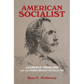 American Socialist: Laurence Gronlund and the Power Behind Revolution