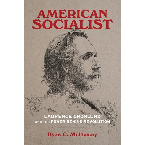 American Socialist: Laurence Gronlund and the Power Behind Revolution