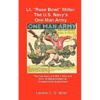 Lt. "Rose Bowl" Miller: The U.S. Navy's One Man Army: "I thought I was dying, but then I rallied" - Paperback