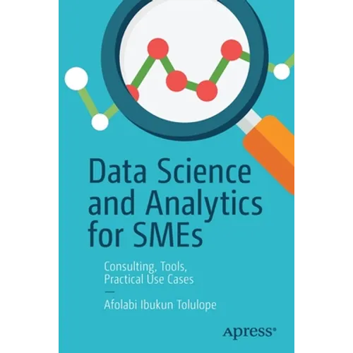 Data Science and Analytics for SMEs: Consulting, Tools, Practical Use Cases
