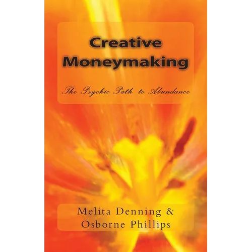 Creative Moneymaking: The Psychic Path to Abundance