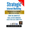 Strategic Internet Marketing: How the Smartest Real Estate Brokers Crush Their Local Competition