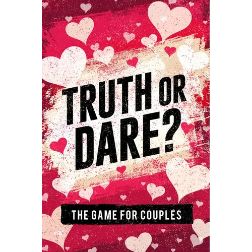 Truth or Dare? The Game For Couples: Find Out The Truth & Spice Up The Fun