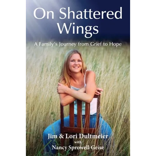 On Shattered Wings: A Family's Journey from Grief to Hope
