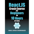 React.js Crash Course for Beginners in 10 Hours or Less