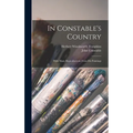 In Constable's Country: With Many Reproductions From his Paintings