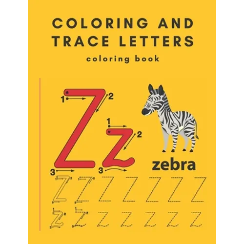 coloring and trace letters coloring book: Trace Letters Workbook-Alphabet, Letters, Handwriting Practice, Tracing Activity Book for Preschool-Kinderga