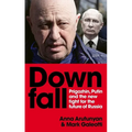 Downfall: Putin, Prigozhin, and the Fight for the Future of Russia