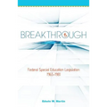 Breakthrough: Federal Special Education Legislation 1965-1981