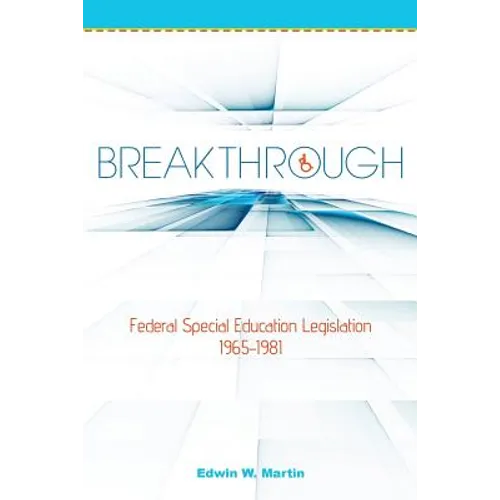 Breakthrough: Federal Special Education Legislation 1965-1981