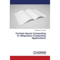 Context Aware Computing in Ubiquitous Computing Applications