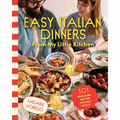 Easy Italian Dinners from My Little Kitchen: 101 Wholesome, Fast and Low-Cost Recipes