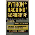 Python, Hacking & Raspberry Pi 3: The No-Nonsense Limited Bundle: Learn Python, Hacking And Raspberry Pi Programming Within 36 Hours!