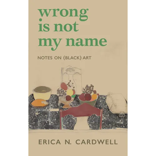 Wrong Is Not My Name: Notes on (Black) Art