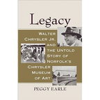 Legacy: Walter Chrysler Jr. and the Untold Story of Norfolk's Chrysler Museum of Art - Hardcover