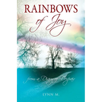 Rainbows of Joy: from a Diary of Despair