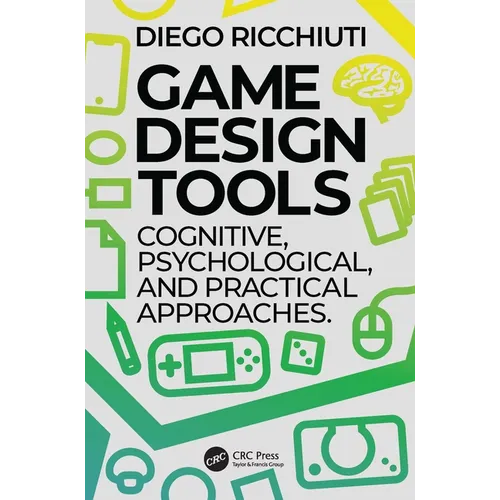 Game Design Tools: Cognitive, Psychological, and Practical Approaches