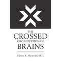 The Crossed Organization of Brains