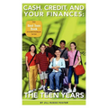 Cash, Credit, and Your Finances: The Teen Years