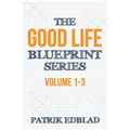 The Good Life Blueprint Series: Volume 1-3