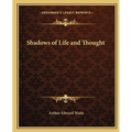 Shadows of Life and Thought