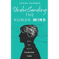 Understanding the Human Mind: Why We Need Thinking Time