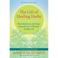 The Gift of Healing Herbs: Plant Medicines and Home Remedies for a Vibrantly Healthy Life