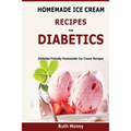 Homemade Ice Cream Recipes For Diabetics: Diabetes friendly homemade ice cream recipes