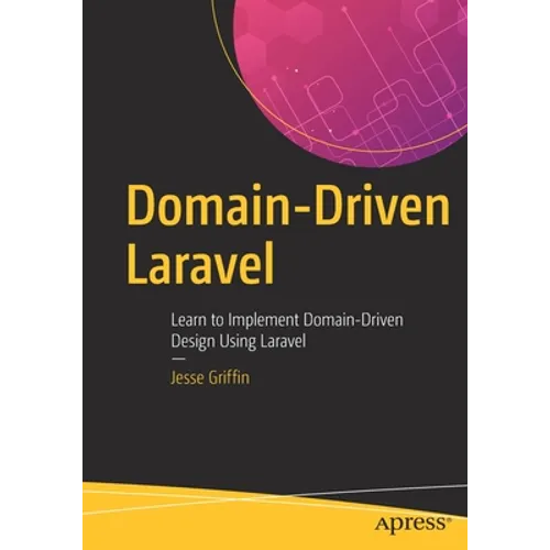Domain-Driven Laravel: Learn to Implement Domain-Driven Design Using Laravel