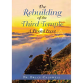 The Rebuilding of the Third Temple: A Pivotal Event
