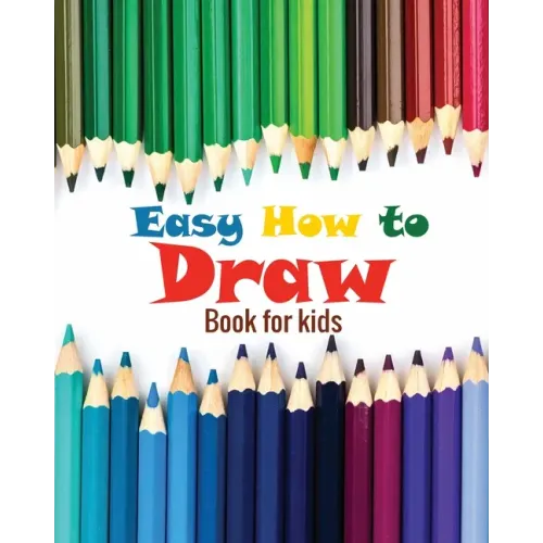 Easy how to draw book for kids: how to draw all things for kids, flower girl children book, 8 x10 inches
