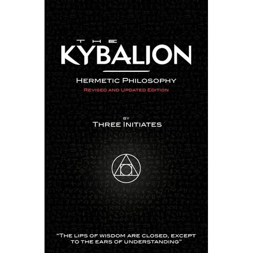 The Kybalion - Hermetic Philosophy - Revised and Updated Edition